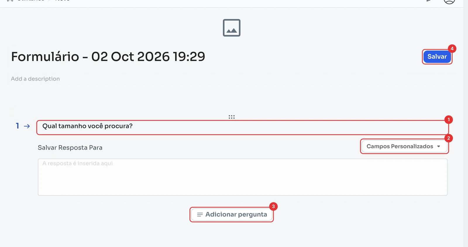 Formulário com uma pergunta, Campos Personalizados, Adicionar pergunta e Salvar