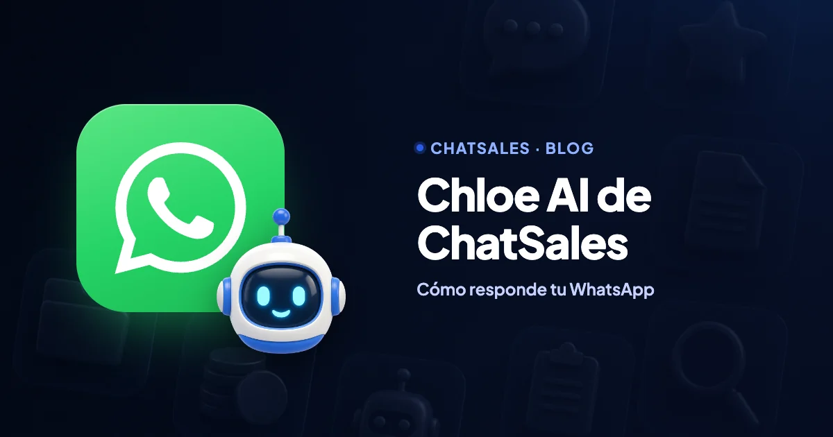 Chloe AI: cómo funciona el asistente de IA de ChatSales para responder tu WhatsApp