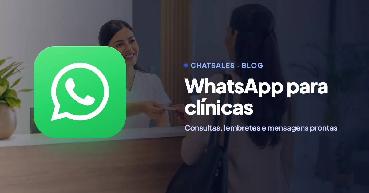 WhatsApp para clínicas e consultórios: como agendar, lembrar consultas e reduzir faltas, com mensagens prontas