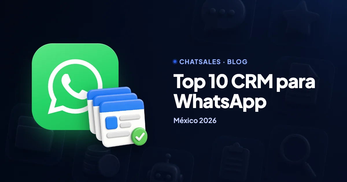 CRM para WhatsApp: los 10 mejores en México (2026) y cómo conectarlo