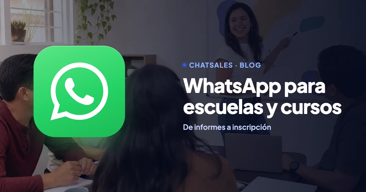 WhatsApp para escuelas, academias y cursos: cómo pasar de «informes» a inscripción, con mensajes listos