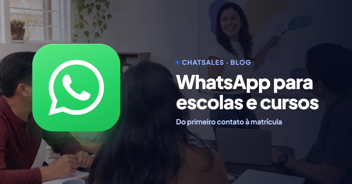 WhatsApp para escolas, academias e cursos: como transformar pedidos de informação em matrículas, com mensagens prontas