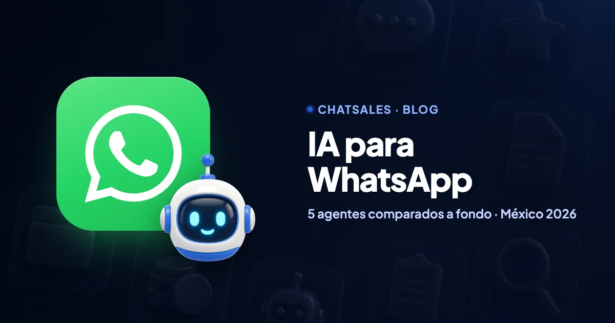IA para WhatsApp: 5 agentes de IA en México comparados a fondo (2026)