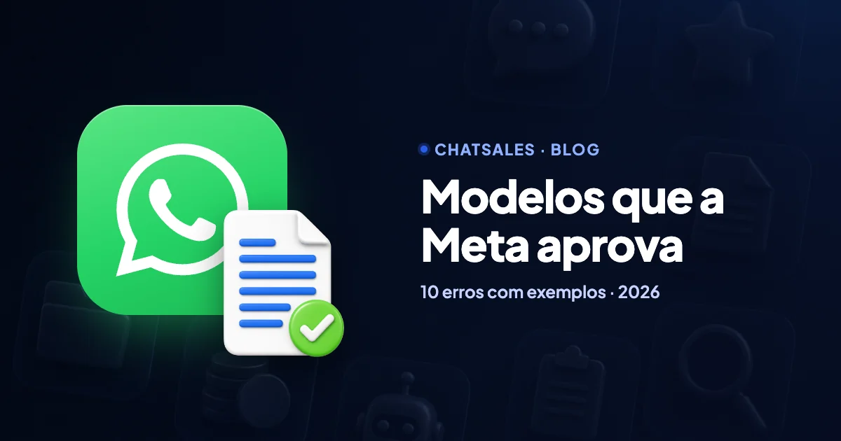 Como escrever modelos de WhatsApp que a Meta aprova: 10 erros comuns com exemplos de antes e depois