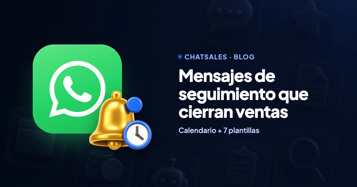 Mensajes de seguimiento por WhatsApp: cuándo enviarlos y 7 plantillas listas