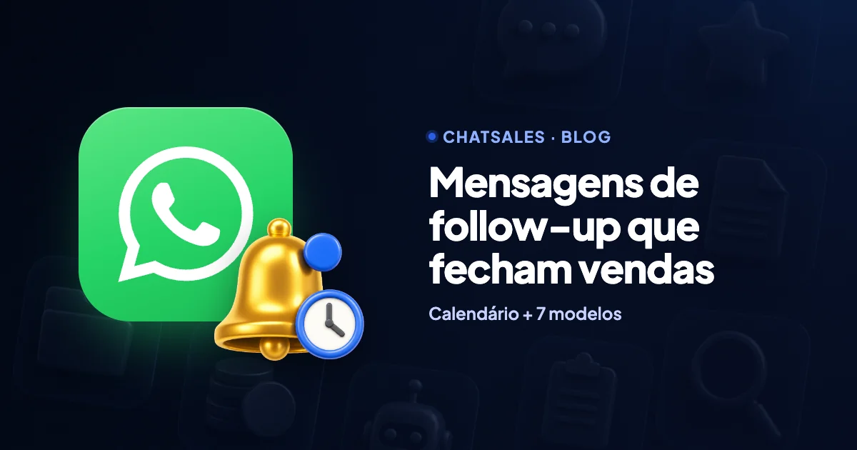 Mensagens de follow-up no WhatsApp: quando enviar e 7 modelos prontos
