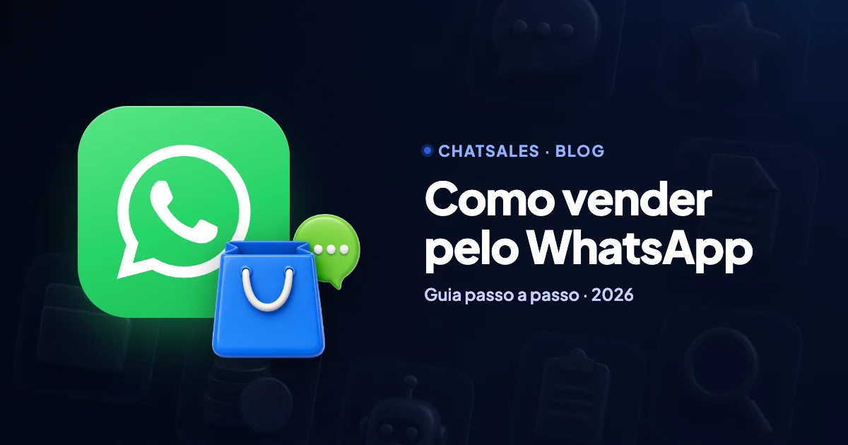 Como vender pelo WhatsApp em 2026: guia passo a passo para o seu negócio