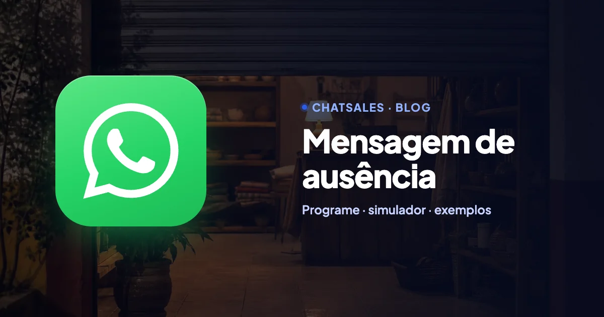 Mensagem de ausência no WhatsApp Business: como programar fora do horário e exemplos para copiar