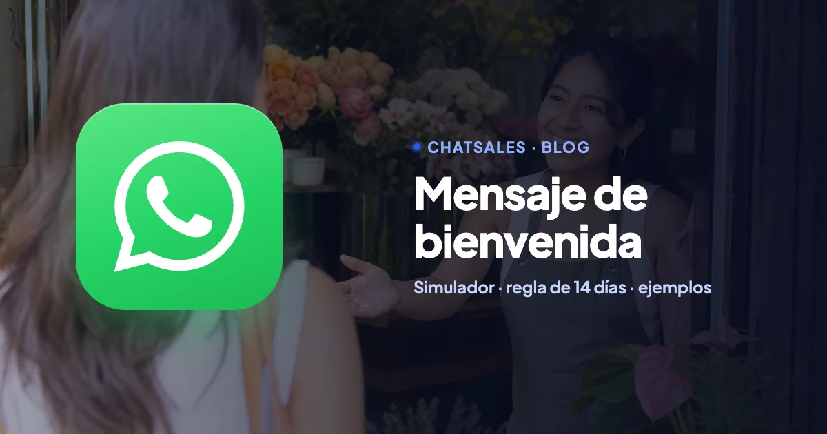 Mensaje de bienvenida en WhatsApp Business: cómo activarlo, a quién le llega y ejemplos por giro