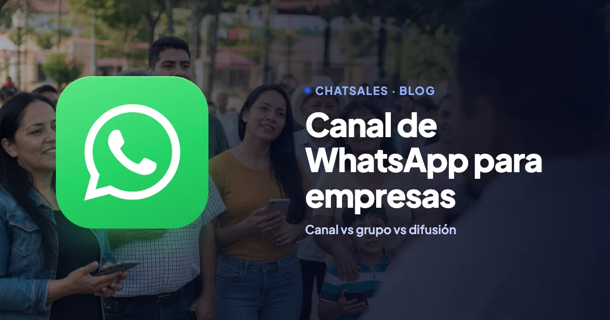 Canal de WhatsApp para empresas: qué es, cómo se ve, en qué se diferencia de un grupo y cuándo usarlo