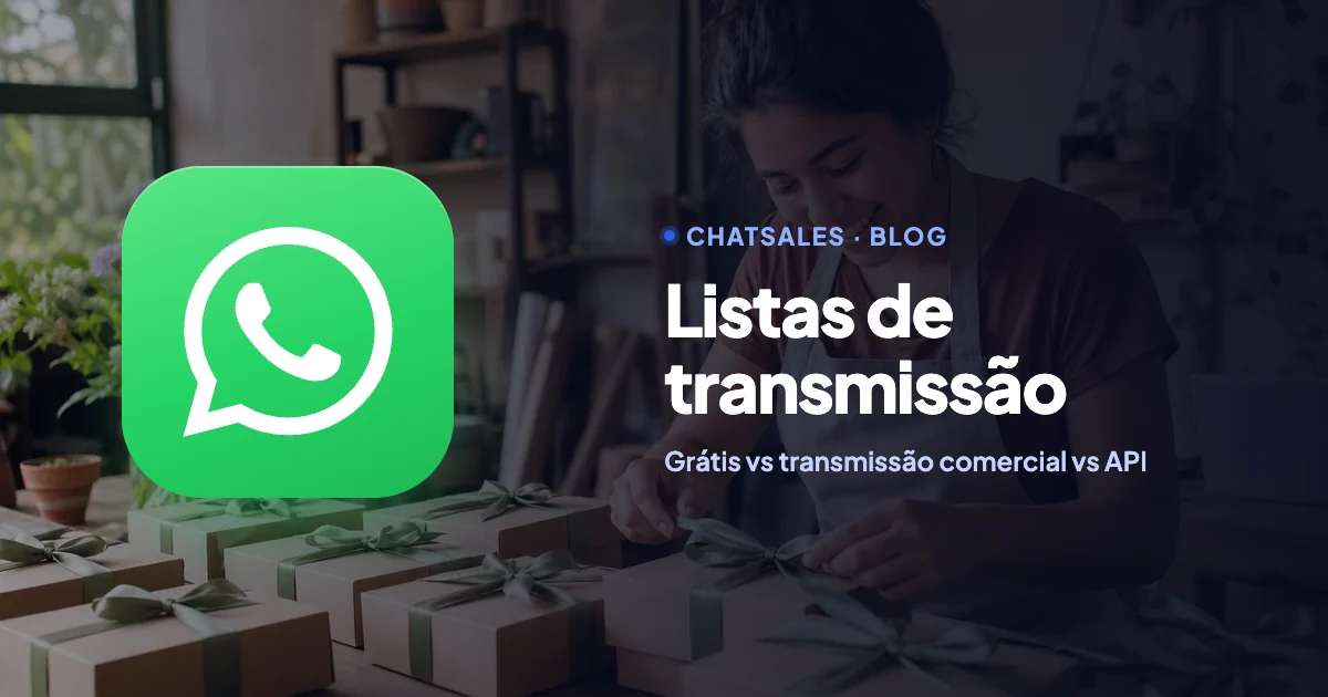 Listas de transmissão no WhatsApp Business: quem recebe, transmissão comercial paga e quando usar a API