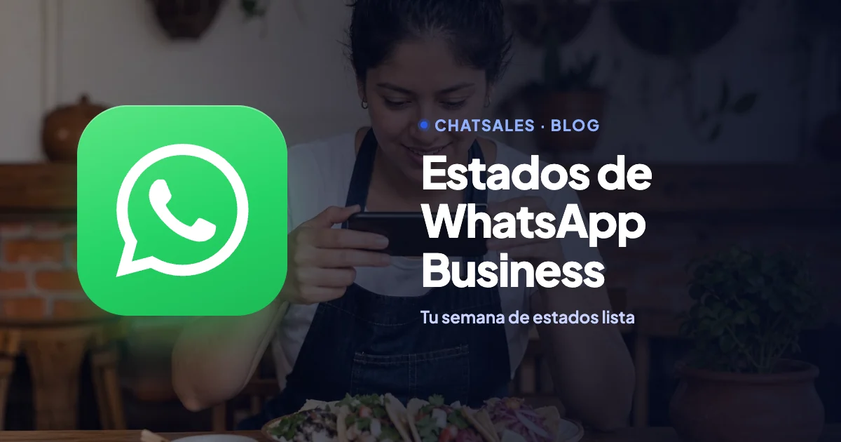 Estados de WhatsApp Business: qué publicar cada día de la semana para vender, con ideas listas por giro