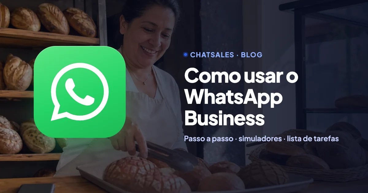 Como usar o WhatsApp Business: guia passo a passo para deixar seu negócio pronto em uma tarde
