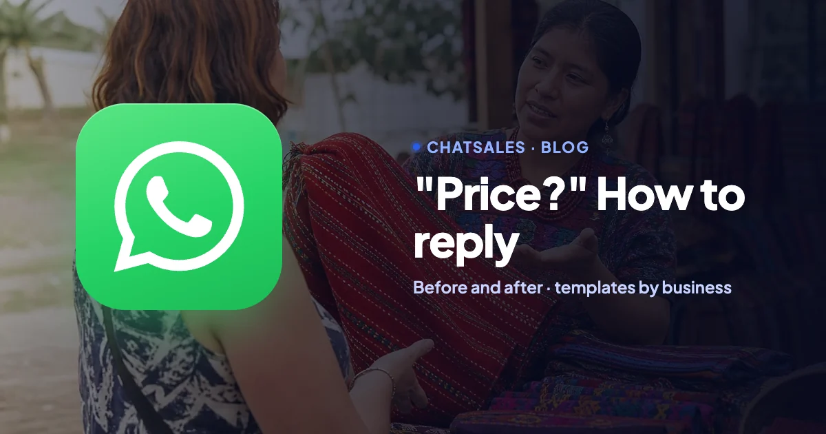 How to reply when customers ask "price?" on WhatsApp: the formula and templates by business type