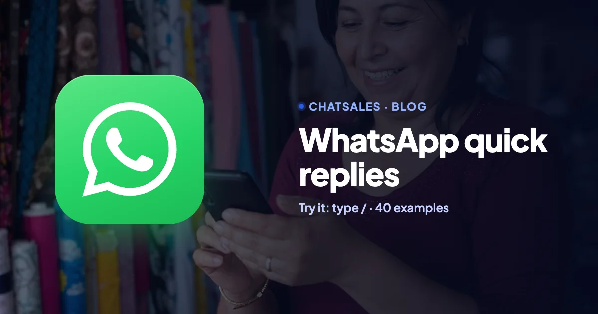WhatsApp Business quick replies: how to create them, use them with / and 40 examples ready to copy