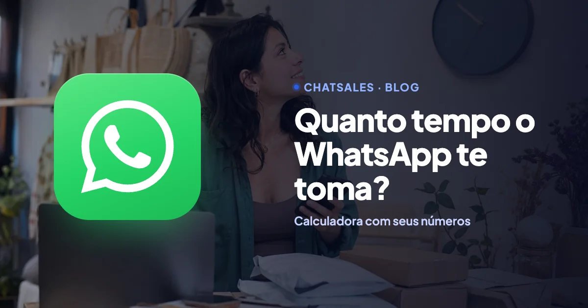 Quantas horas por semana você gasta respondendo WhatsApp? Calculadora com seus números e como recuperar esse tempo