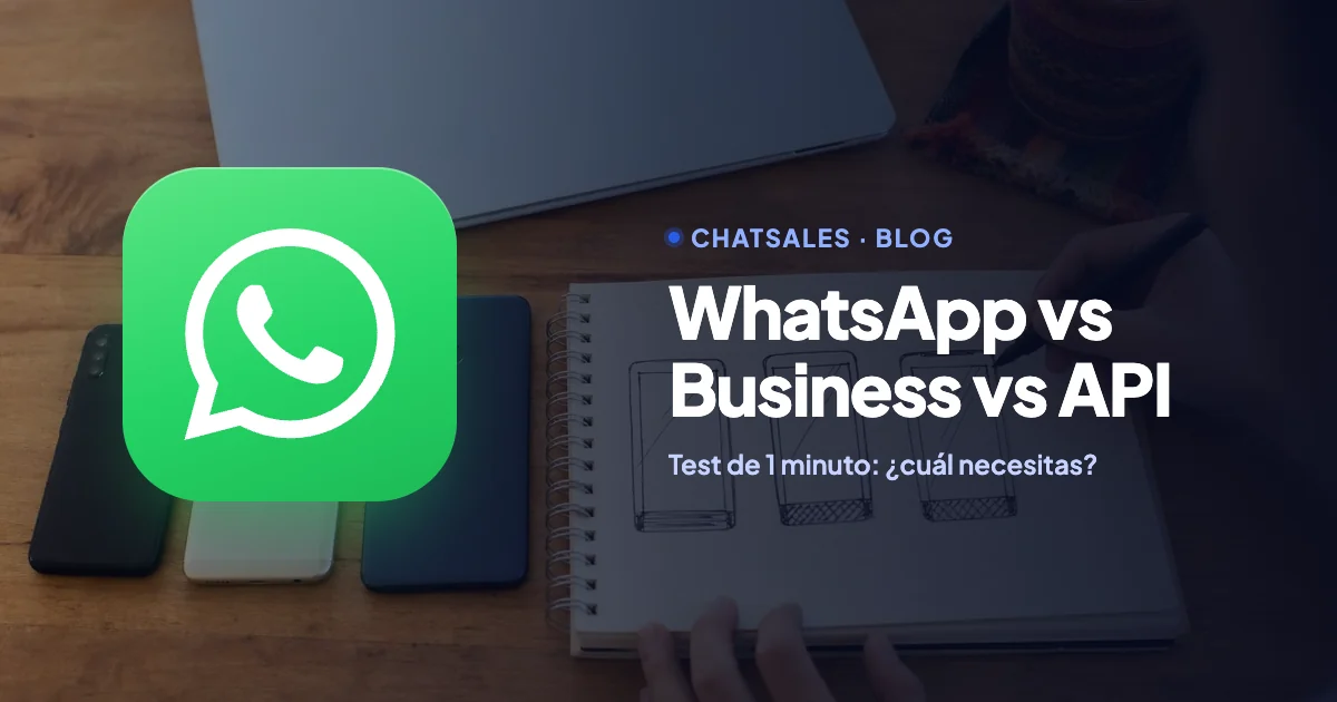 WhatsApp vs WhatsApp Business vs API de WhatsApp: diferencias y un test para saber cuál necesita tu negocio
